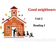 七年级下册《Reading 2：Good neighbours》获奖课件初中英语