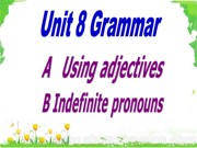 初中英语七年级下册《Grammar: Using adjectives & Indefinite pronouns》PPT课件下载牛津译林版