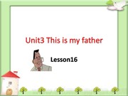三年级下册《Lesson 16》新课标PPT课件下载-南平市优质课