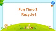 人教（精通）2011课标版三年级起点（郝建平主编）《Fun time 1 Recycle 1》最新PPT课件下载-三门峡市优质课