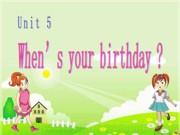 五年级下册（2014年12月第2版）《Unit 5 When’s your birthay？》PPT课件下载-齐齐哈尔市优质课